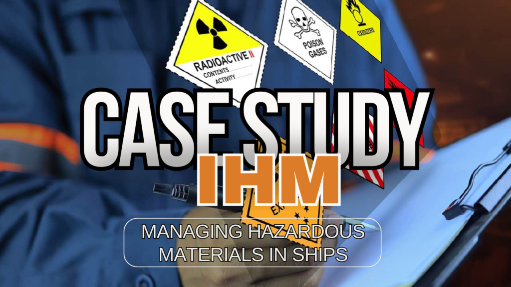 Understanding IHM: Managing Hazardous Materials in Ships
